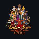 Broken Sword : Reforged